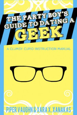 The Party Boy's Guide to Dating a Geek (Clumsy Cupid Guidebooks)