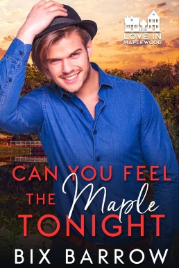 Can You Feel the Maple Tonight (Love in Maplewood)