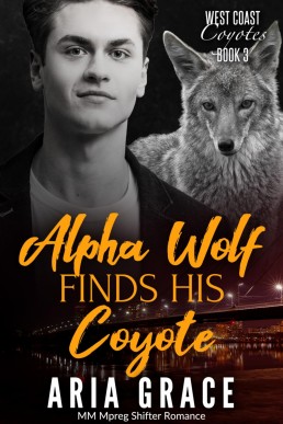 Alpha Wolf Finds His Coyote (West Coast Coyotes 3)