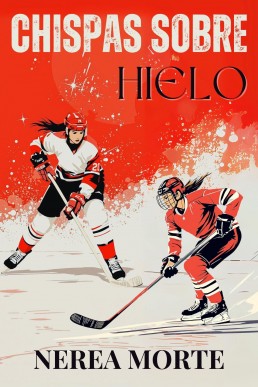 Chispas sobre hielo (Spanish Edition)