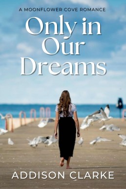 Only in Our Dream: A Moonflower Cove Romance