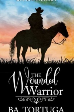 The Wounded Warrior (Rockin’ W 1, 2nd Edition 2025)