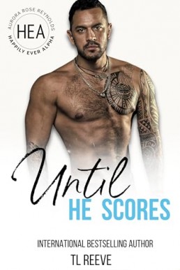 Until He Scores  (Happily Ever Alpha)