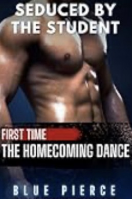 Seduced by the Student - The Homecoming Dance (Bad Teachers 11)