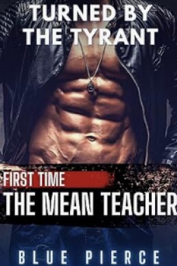 Turned by the Tyrant - The Mean Teacher (Bad Teachers 5)