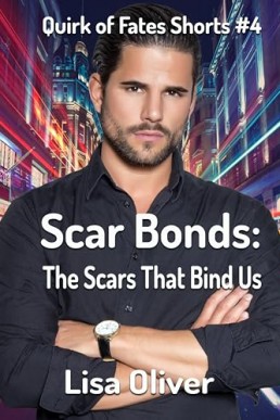 Scar Bonds: The Scars That Bind Us (Quirk of Fates Short 4)