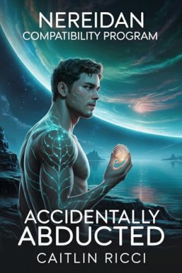 Accidentally Abducted (Nereidan Compatibility Program 1)