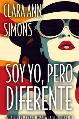 Soy yo, pero diferente (Hermanas Merriweather nº 3) (Spanish Edition)