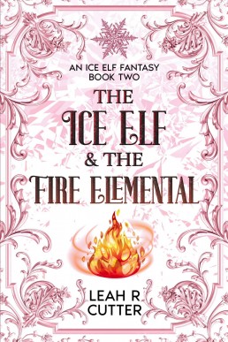 The Ice Elf & The Fire Elemental (Ice Elf Fantasy Book 2)