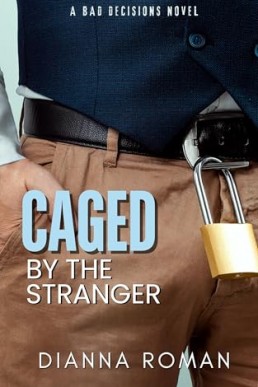 Caged By the Stranger (Bad Decisions 1)