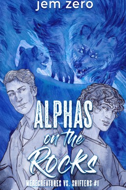 Alphas on the Rocks (Werecreatures vs. Shifters 1)