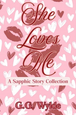 She Loves Me: A Sapphic Story Collection
