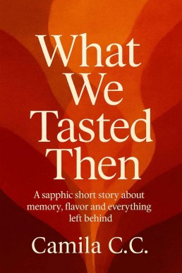 What We Tasted Then