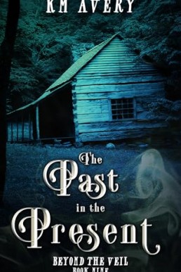 The Past in the Present (Beyond the Veil 9)