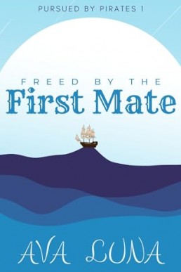Freed by the First Mate (Pursued by Pirates 1)
