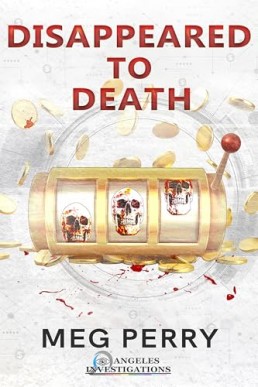 Disappeared to Death (Angeles Investigations Mystery 4)