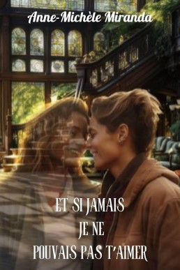 Et si jamais je ne pouvais pas t'aimer (French Edition)
