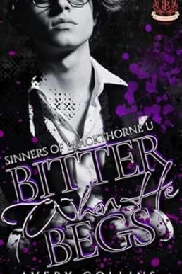 Bitter When He Begs (Sinners of Blackthorne U #2)