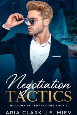Negotiation Tactics (Billionaire Temptations 1)