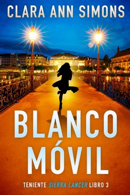 Blanco móvil (Teniente Sierra Lancer nº 3) (Spanish Edition)