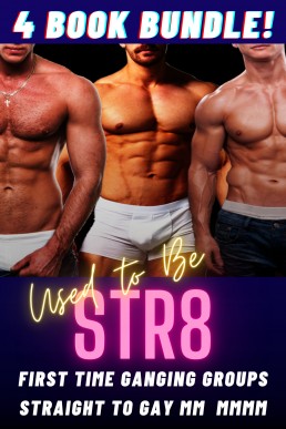 Used to be STR8: First Time Ganging Groups Straight to Gay MM MMMM