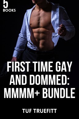 First Time Gay and Dommed: MMMM+ Bundle