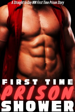 First Time Prison Shower: A Straight to Gay MM First Time Prison Story