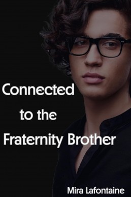 Connected to the Fraternity Brother (Remote Transfer Book 2)