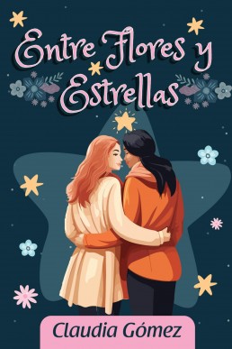 Entre flores y estrellas (Spanish Edition)