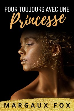 Pour Toujours avec une Princesse (Sa Protectrice Royale #3) (French Edition)