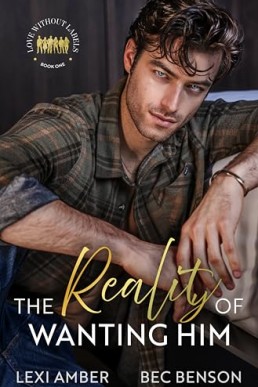 The Reality of Wanting Him (Love Without Labels 1)
