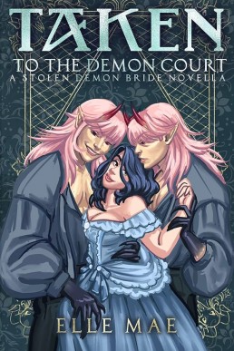 Taken to the Demon Court: A Forbidden Sapphic Demon Auction Romance (Stolen Demon Brides Book 3) (English Edition)