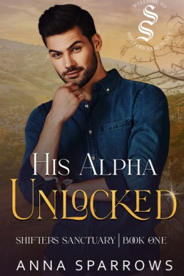 His Alpha Unlocked (Shifters Sanctuary 1.1)