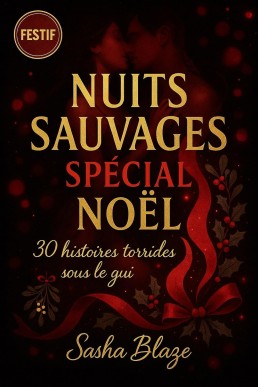 Nuits Sauvages Spécial Noël : 30 histoires érotiques sous le gui (French Edition)
