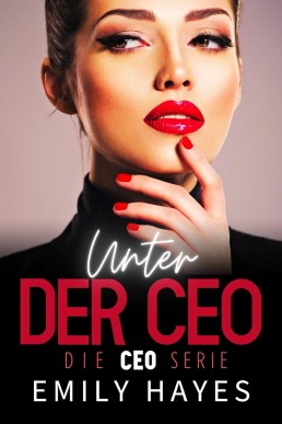 Unter der CEO (Die CEO-Serie 2) (German Edition)