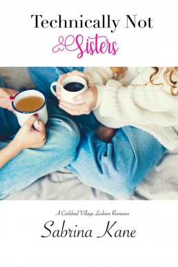 Technically Not Sisters: A Carlsbad Village Lesbian Romance
