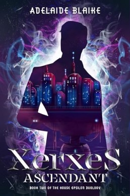 Xerxes Ascendant (House Epsilon Duology 2)