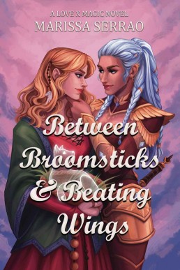 Between Broomsticks and Beating Wings (A Love X Magic Novel)