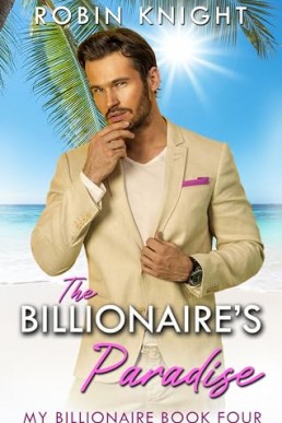 The Billionaire’s Paradise (My Billionaire 4)