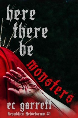 Here There Be Monsters (Republica Helvetorum 1)