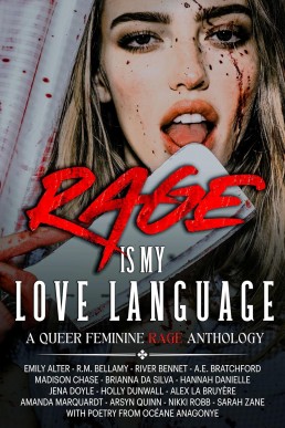 Rage is My Love Language: A Queer Feminine Rage