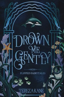 Drown Me Gently (Flipped Fairytales)