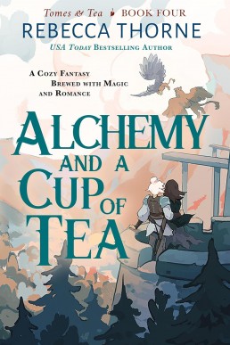 Alchemy and a Cup of Tea (Tomes & Tea Book 4)