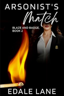 Arsonist's Match (Blaze and Badge Book 2)