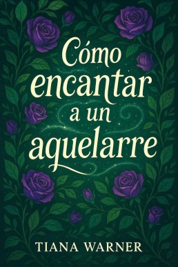 Cómo encantar a un aquelarre (Cómo conquistar a una bruja nº 2) (Spanish Edition)