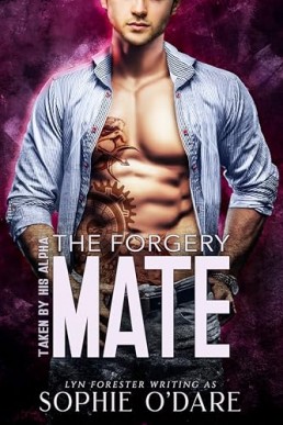 The Forgery Mate (Taken by His Alpha 6)