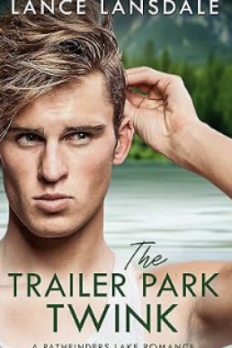 The Trailer Park Twink (A Pathfinders Lake Romance)
