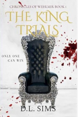 The King Trials (Chronicles of Wehlmir 1)