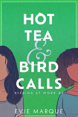 Hot Tea & Bird Calls (Kissing At Work Book 2)