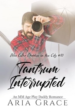 Tantrum Interrupted (Blue Collar Daddies in the City 10)
